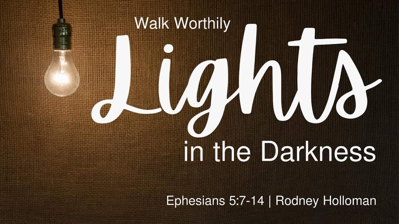 Lights in the Darkness | Ephesians 5:7-14