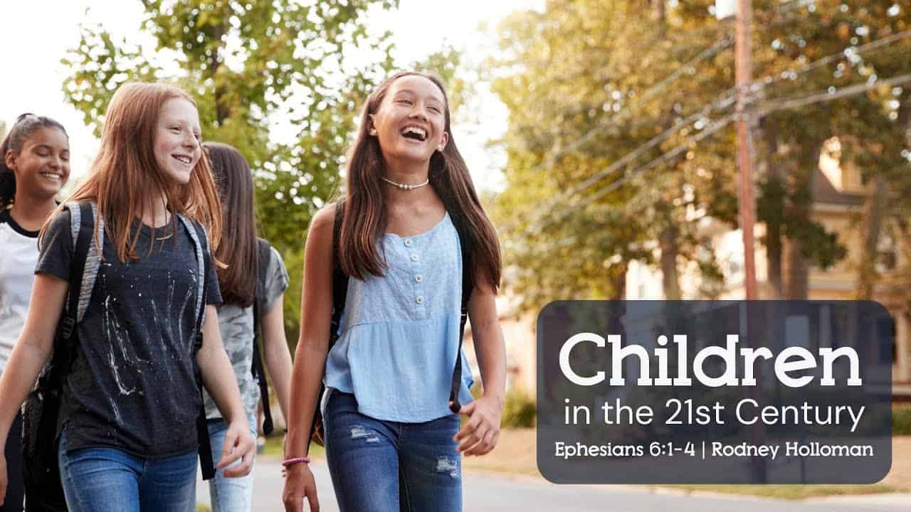 Children in the 21st Century | Ephesians 6:1-4