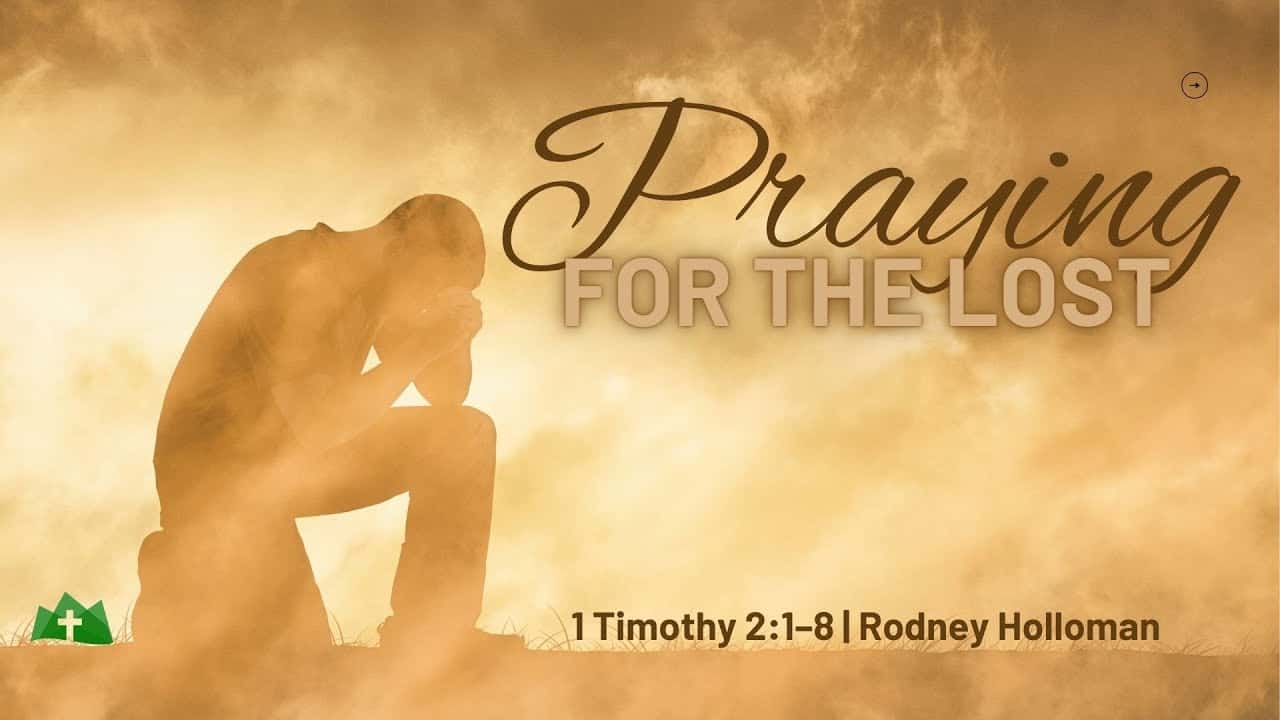 Praying for the Lost | 1 Timothy 2:1–8
