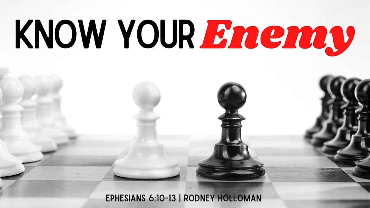 Know Your Enemy | Ephesians 6:10-13