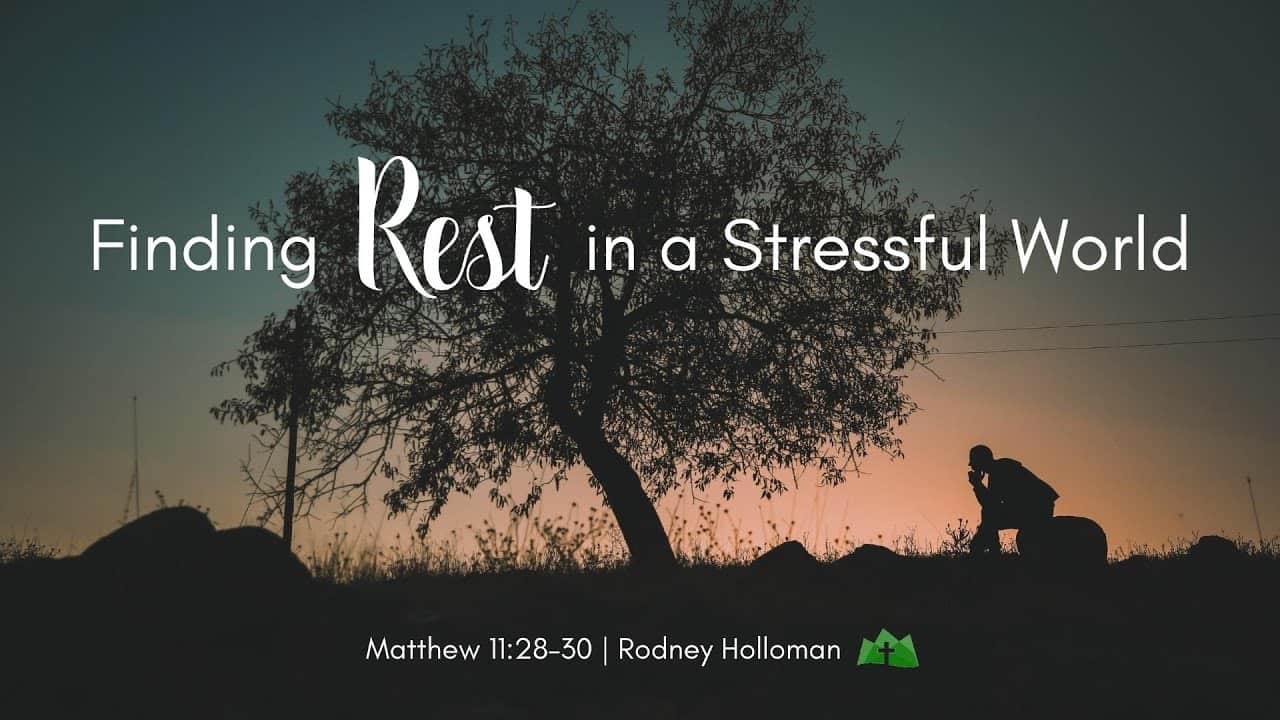 Finding Rest in a Stressful World | Matthew 11:28–30