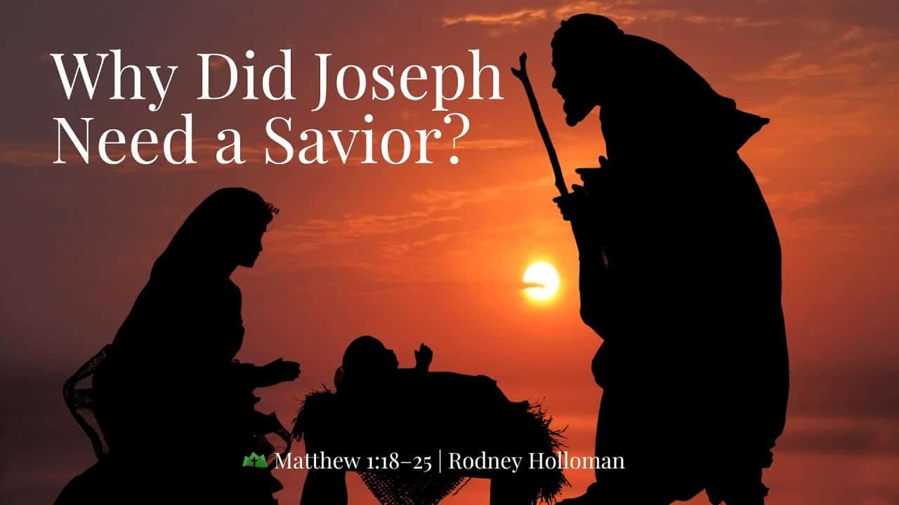 Why Did Joseph Need a Savior? | Matthew 1:18–25
