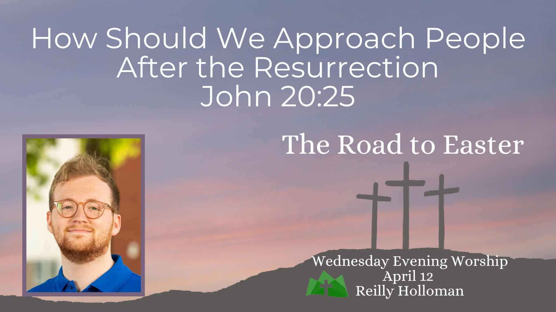 How Do We Approach People After the Resurrection? | John 20:25