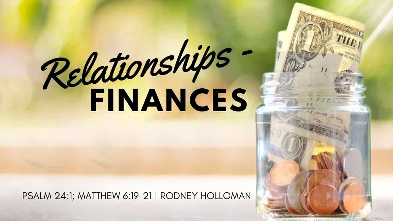 Relationships – Finances | Psalm 24:1; Matthew 6:19–21