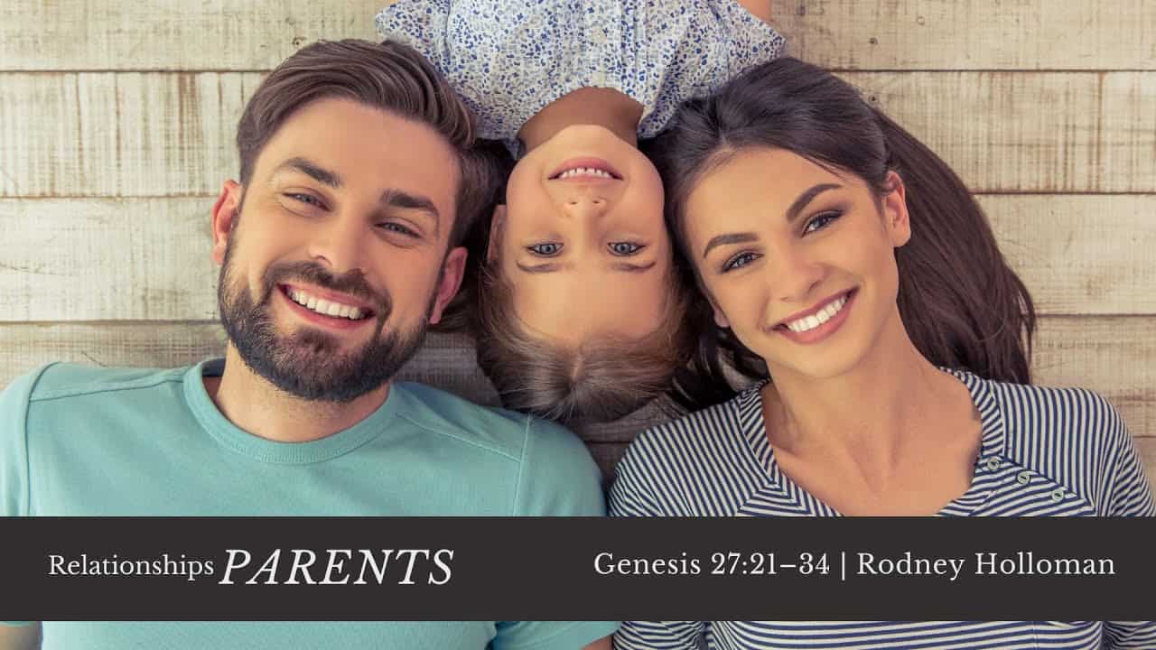 Relationships – Parents | Genesis 27:21–34