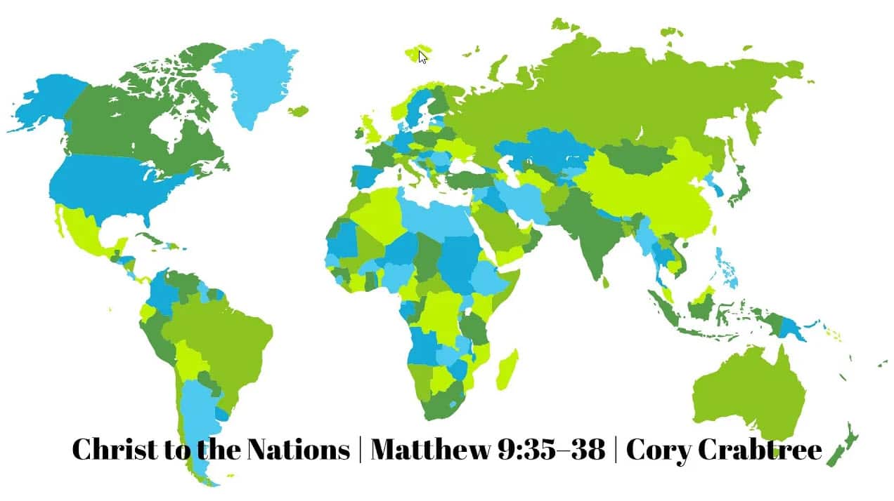 Christ to the Nations | Matthew 9:35–38