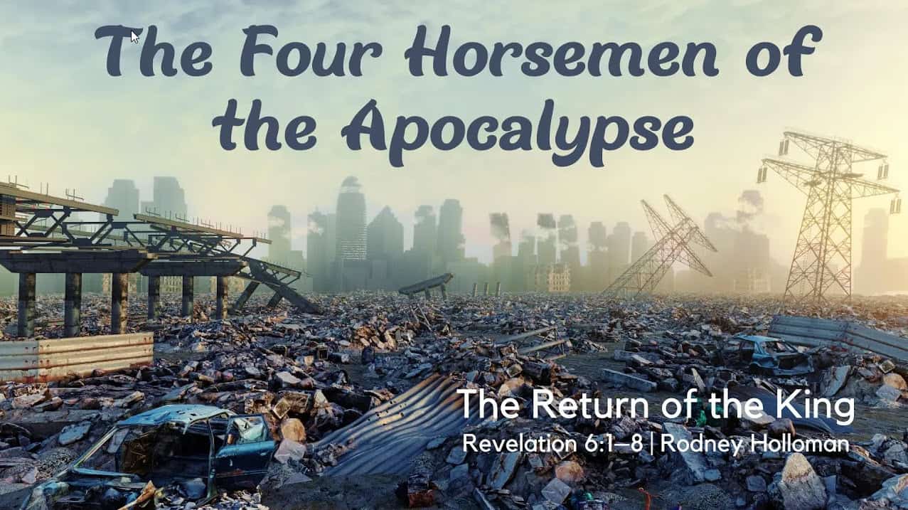 The Four Horsemen of the Apocalypse – Revelation 6:1-8