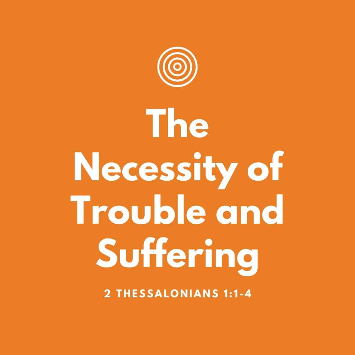 The Necessity of Trouble and Suffering