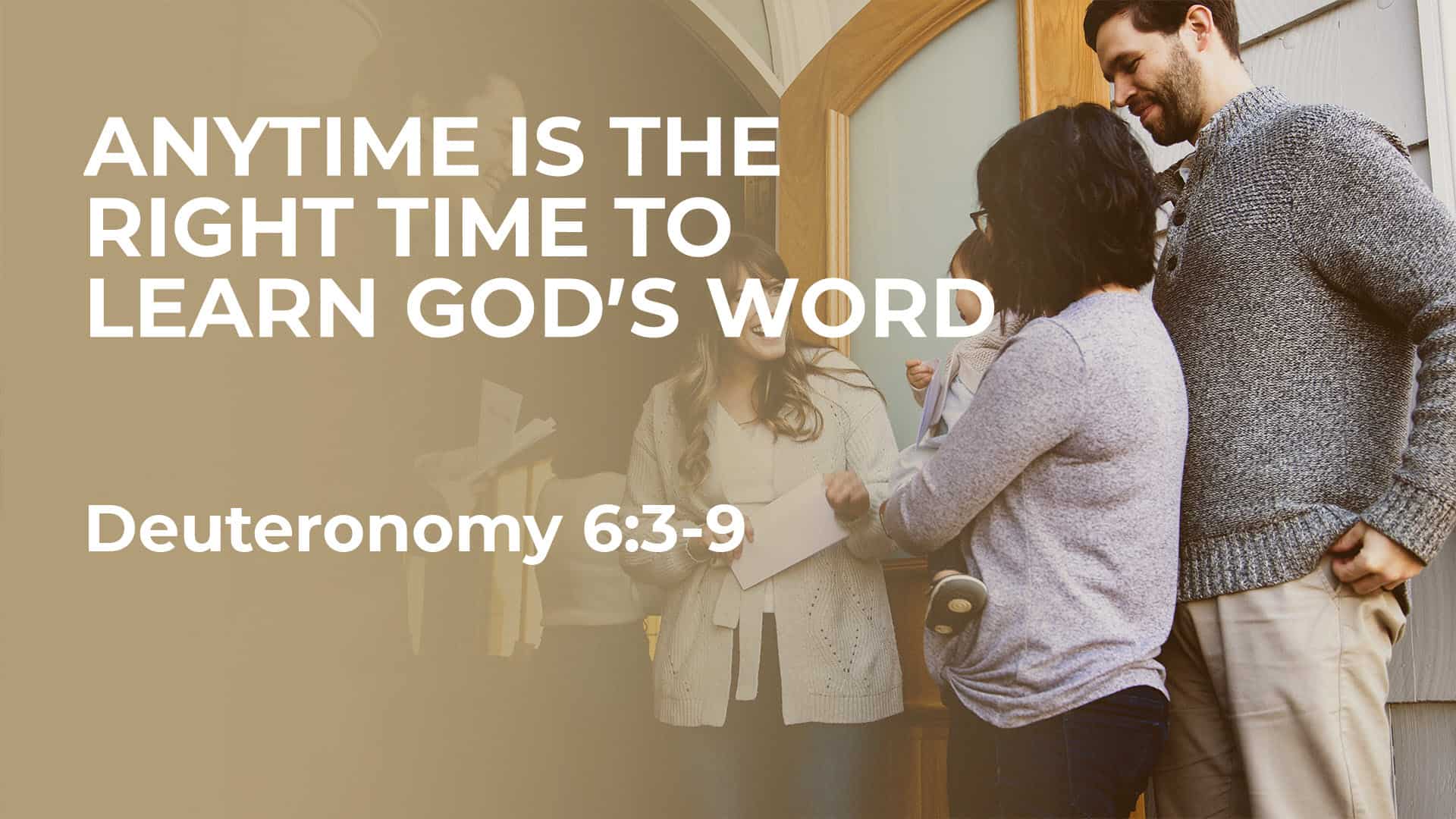 Anytime is the Right Time to Learn God’s Word