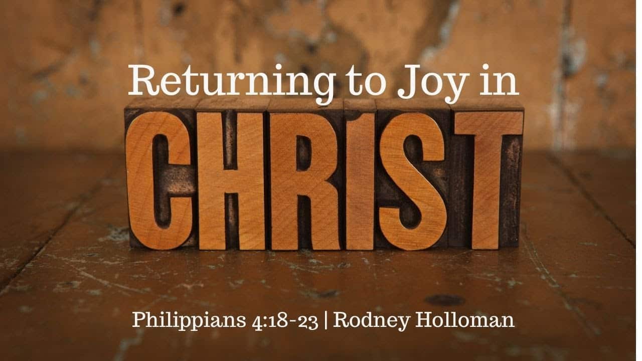 Returning to Joy in Christ | Philippians 4:18-23
