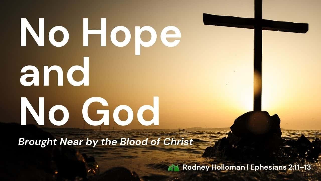 No Hope and No God | Ephesians 2:11-13