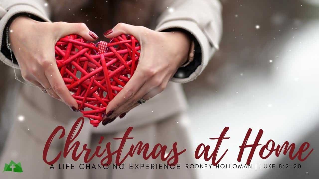 Home for Christmas: A Life-Changing Experience | Luke 2:8-20