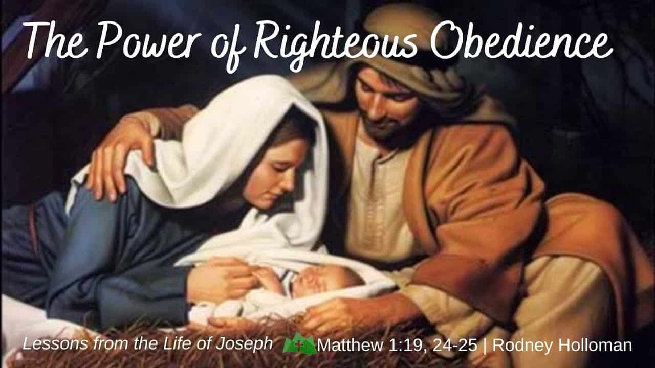 The Power of Righteous Obedience | Matthew 1:19, 24-25