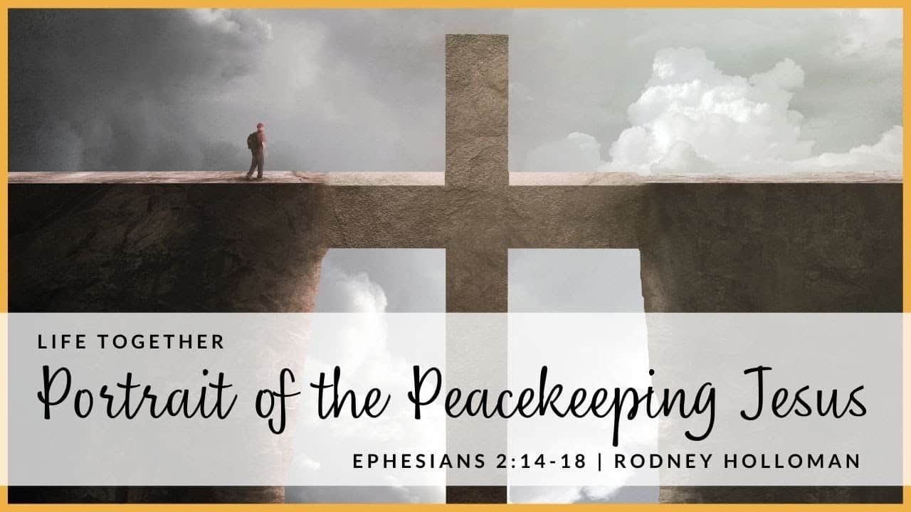Portrait of the Peacemaking Jesus | Ephesians 2:14–18