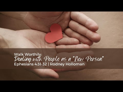 Dealing with People as a New Person | Ephesians 4:31-32