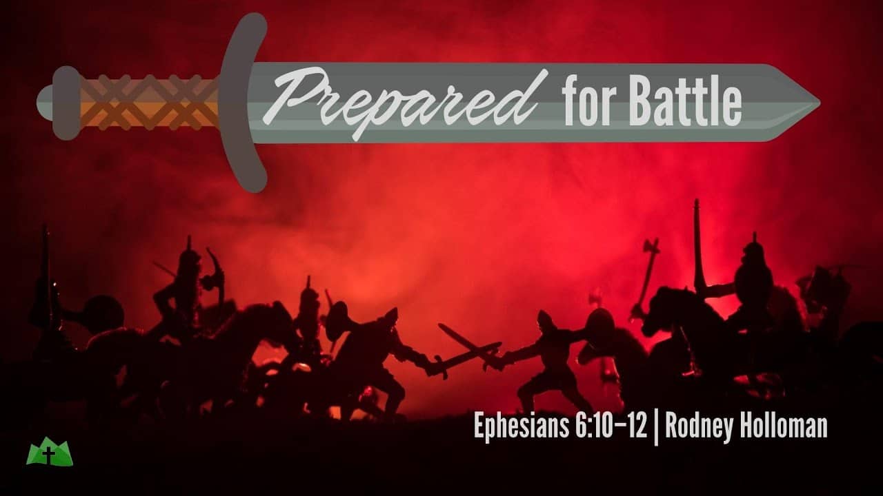 Prepared for Battle | Ephesians 6:10–12