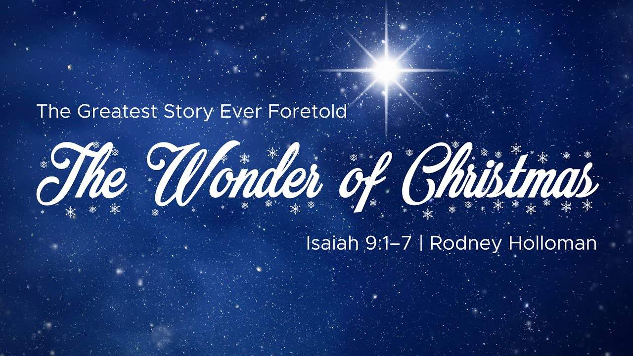 The Wonder of Christmas – The Greatest Story Ever Foretold | Isaiah 9:1–7