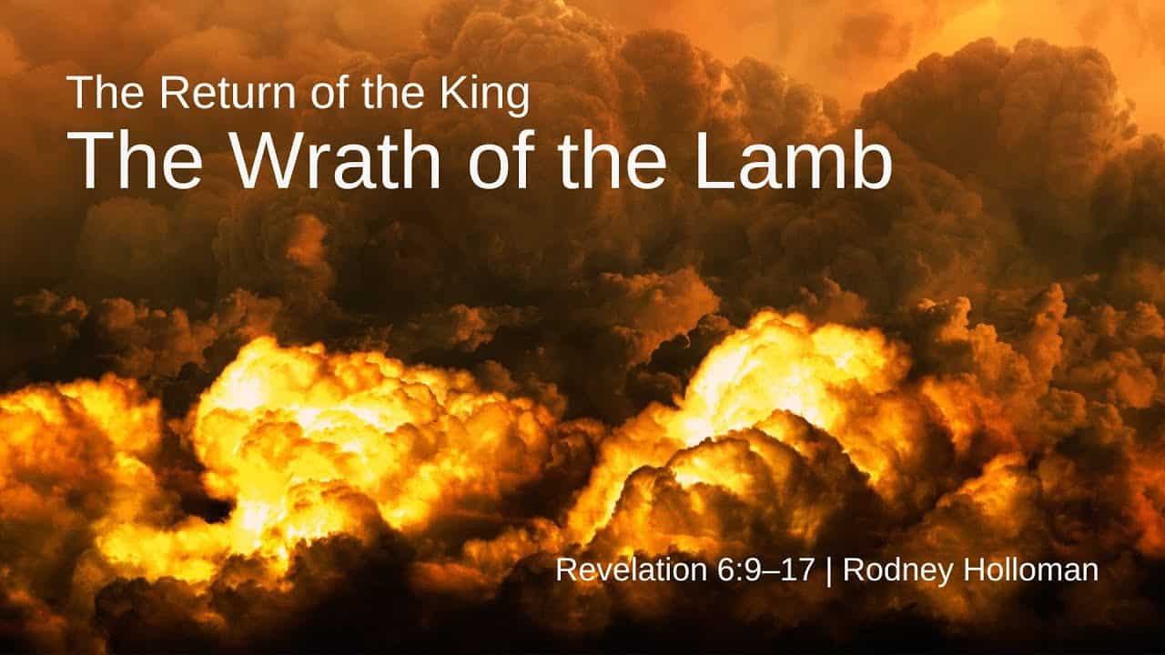 The Wrath of the Lamb -The Return of the King | Revelation 6:9–17