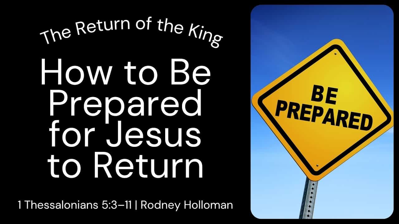 How to Be Prepared for Jesus to Return | 1 Thessalonians 5:3–11