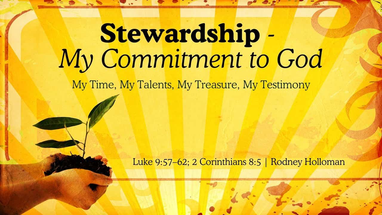 Stewardship – My Commitment to God | Luke 9:57–62; 2 Corinthians 8:5