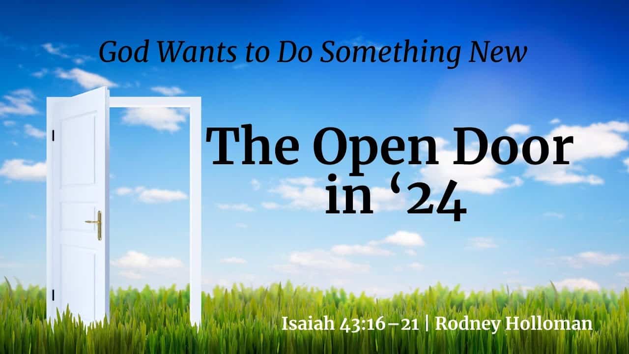 God Wants to Do Something New – The Open Door in ‘24 | Isaiah 43:16–21