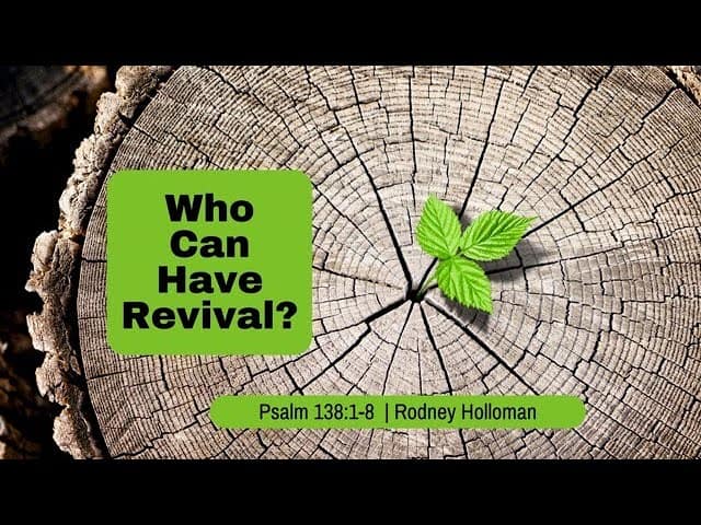 Who Can Have Revival? | Psalm 138:1-8