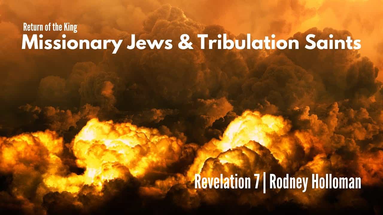 Missionary Jews & Tribulation Saints | Revelation 7
