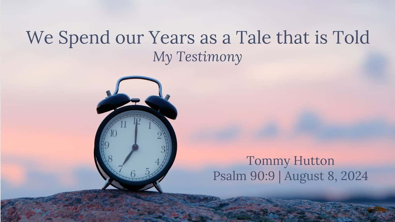 This is My Testimony | Psalm 90:9