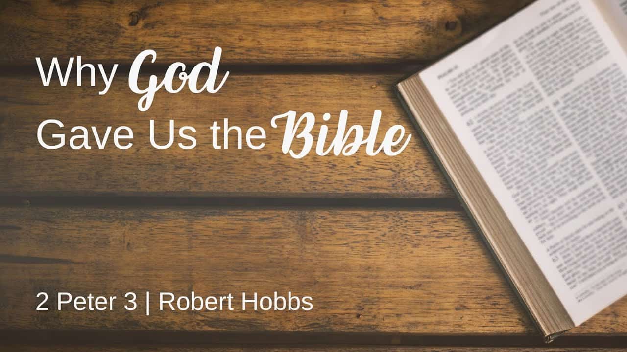 Why God Gave Us the Bible | 2 Peter 3