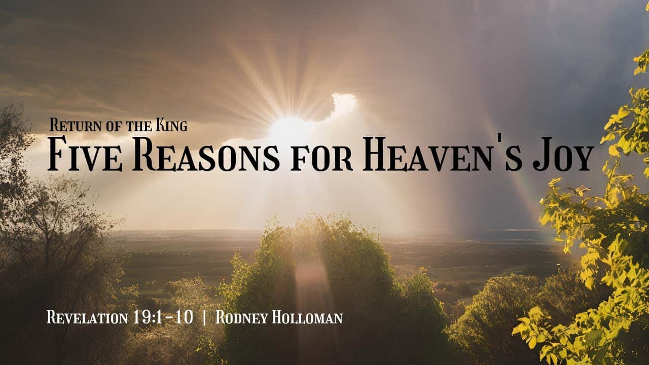 5 Reasons for Heaven’s Joy | Revelation 19:1-10