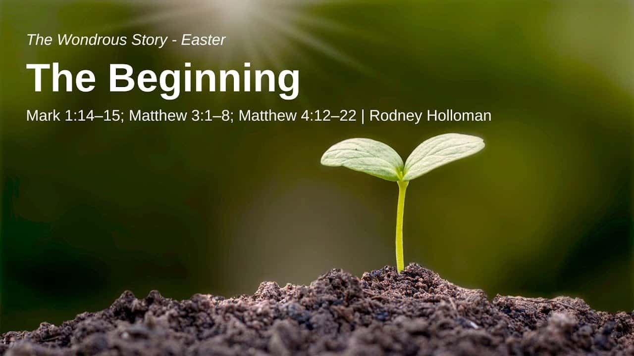 The Easter Message from the Start | Mark 1:14–15; Matthew 3:1–8; 4:12–22