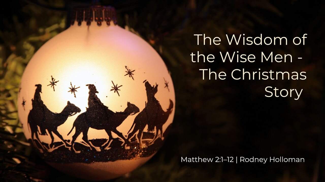 The Wisdom of the Wise Men | Matthew 2:1–12