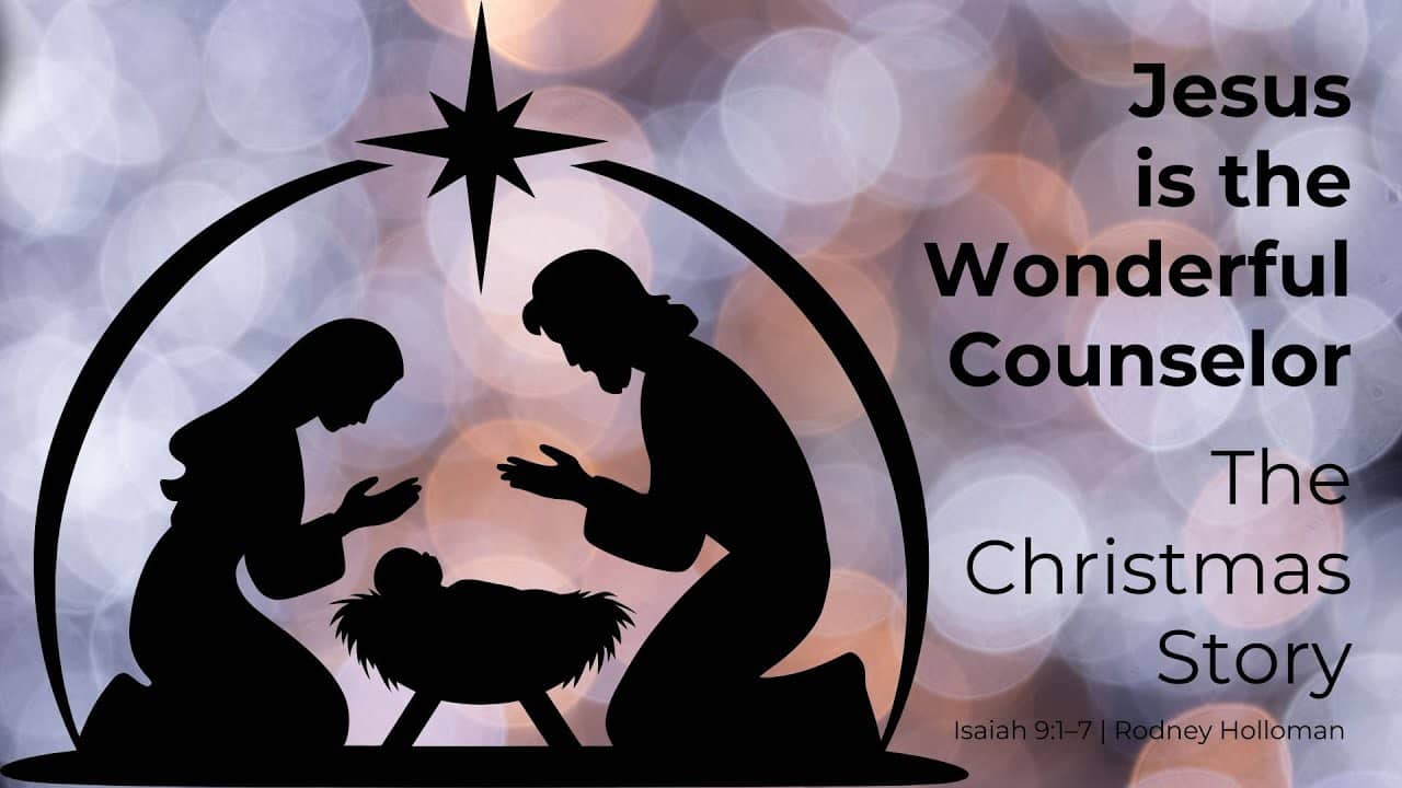 Jesus is the Wonderful Counselor | Isaiah 9:1–7