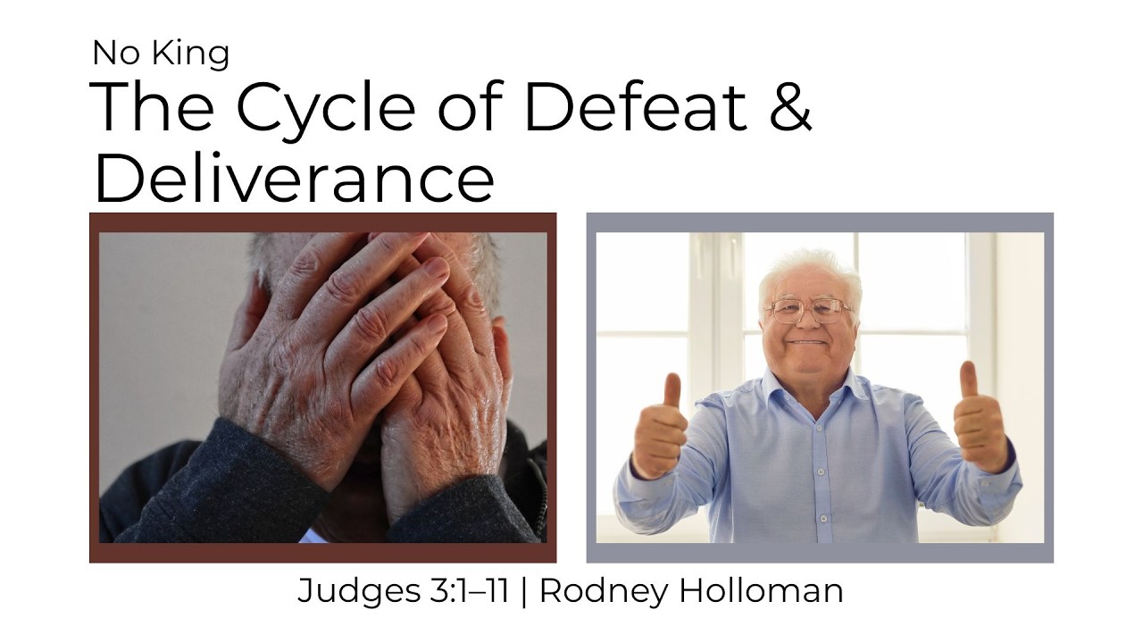 The Cycle of Defeat & Deliverance | Judges 3:1–11